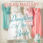 Daughters of the Bride Lib/E By Susan Mallery, Tanya Eby (Read by) Cover Image