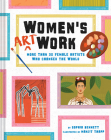 Women's Art Work: More than 30 Female Artists Who Changed the World By Sophia Bennett, Manjit Thapp (Illustrator) Cover Image