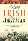 Making the Irish American: History and Heritage of the Irish in the United States By J. J. Lee (Editor), Marion Casey (Editor) Cover Image