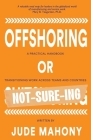 Offshoring or Not-Sure-ing: A Practical Handbook Transitioning Work Across Teams and Countries Cover Image