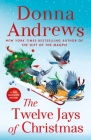 The Twelve Jays of Christmas: A Meg Langslow Mystery (Meg Langslow Mysteries #30) By Donna Andrews Cover Image