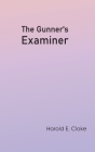 The Gunner's Examiner By Harold E. Cloke Cover Image