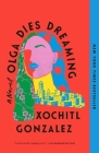 Olga Dies Dreaming: A Novel By Xochitl Gonzalez Cover Image