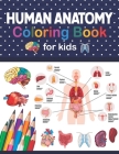 Human Anatomy Coloring Book For Kids: Human Body Anatomy Coloring Book For Kids, Boys and Girls and Medical Students. Human Figure Anatomy Coloring Bo By Jarniczell Publication Cover Image