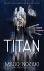 TITAN: A Novel By Mado Nozaki, Adam Martinakis (Cover design or artwork by) Cover Image