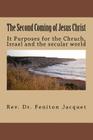 The Second Coming of Jesus Christ: Its implications for the Chruch, Israel and the secular world Cover Image