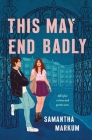 This May End Badly By Samantha Markum Cover Image