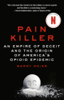 Pain Killer: An Empire of Deceit and the Origin of America's Opioid Epidemic By Barry Meier Cover Image