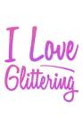 I Love Glittering: Notebook for school By Green Cow Land Cover Image