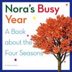 Nora's Busy Year: A Book about the Four Seasons By Kerry Dinmont Cover Image