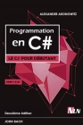 Programmation en C#: Le C# pour débutant, Deuxième édition Cover Image