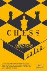Chess Openings for Beginners: Learn The 10 Best Openings Tactics That Will Lead You To Win Games, Improving Your Ability To Concentrate, Creativity By Rick Gordon Cover Image