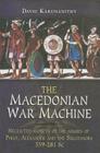 The Macedonian War Machine: Neglected Aspects of the Armies of Philip, Alexander and the Successors (359-281 BC) Cover Image