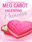 The Princess Diaries: Volume 7 and 3/4: Valentine Princess By Meg Cabot Cover Image