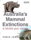 Australia's Mammal Extinctions: A 50,000-Year History By Chris Johnson Cover Image