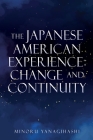 The Japanese American Experience: Change and Continuity By Minoru Yanagihashi Cover Image