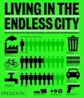 Living in the Endless City: The Urban Age Project by the London School of Economics and Deutsche Bank's Alfred Herrhausen Society By Ricky Burdett, Deyan Sudjic Cover Image