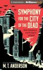 Symphony for the City of the Dead: Dmitri Shostakovich and the Siege of Leningrad By M. T. Anderson, M. T. Anderson (Read by) Cover Image