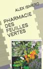 Pharmacie Des Feuilles Vertes: Aides et guérison rapide By Alex Ismero Cover Image