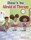 Don't Be Afraid Of Therapy By Tierra Chavis, Anwargart Chavis (Illustrator) Cover Image