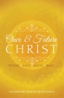 Once and Future Christ: Where East Meets West By Hriman McGilloway Cover Image