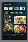 Diverticulitis Diet Cook Book: Revitalize Your Gut with Chef-Inspired Recipes Designed to Calm Inflammation, Enhance Nutrition, and Bring Joy to Your Cover Image