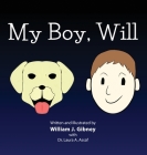 My Boy, Will By William J. Gibney, Laura A. Assaf Cover Image