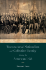Transnational Nationalism and Collective Identity among the American Irish By Howard Lune Cover Image