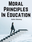 Moral Principles In Education Cover Image