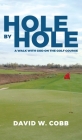 Hole by Hole: A Walk with God on the Golf Course By David W. Cobb Cover Image