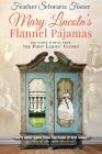 Mary Lincoln's Flannel Pajamas: And Other Stories From the First Ladies' Closet By Feather Foster Cover Image