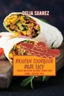 Mexican Cookbook Made Easy: Enjoy Mexican Cuisine from Your Home. Recipes Mix. Cover Image
