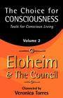 The Choice for Consciousness, Tools for Conscious Living: Vol. 2 By Eloheim And the Council, Veronica Torres Cover Image