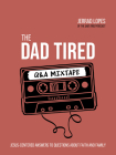 The Dad Tired Q&A Mixtape: Jesus-Centered Answers to Questions about Faith and Family By Jerrad Lopes Cover Image
