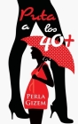 Puta a los 40+ By Perla Gizem Cover Image