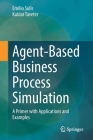 Agent-Based Business Process Simulation: A Primer with Applications and Examples By Emilio Sulis, Kuldar Taveter Cover Image