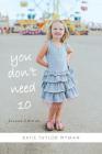 You Dont Need 10 By Katie Taylor Wyman Cover Image