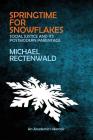 Springtime for Snowflakes: 'Social Justice' and Its Postmodern Parentage By Michael Rectenwald Cover Image