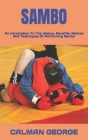 Sambo: An Introduction To The History, Benefits, Method And Techniques Of Performing Sambo By Calman George Cover Image