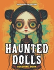 Haunted Dolls Coloring Book: Zen and Stress Relief with a Spooky Twist Cover Image