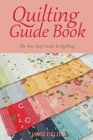 Quilting Guide Book: The Very Easy Guide To Quilting Cover Image