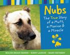 Nubs: The True Story of a Mutt, a Marine & a Miracle By Major Brian Dennis, Mary Nethery, Kirby Larson Cover Image