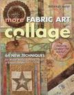 More Fabric Art Collage-Print-On-Demand Edition: 64 New Techniques for Mixed Media, Surface Design & Embellishment By Rebekah Meier Cover Image