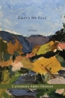 Empty Me Full By Catherine Abbey Hodges Cover Image