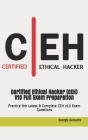 Certified Ethical Hacker (CEH) V10 Full Exam Preparation: Practice the Latest & Complete CEH v10 Exam Questions By Georgio Daccache Cover Image