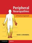 Peripheral Neuropathies: A Practical Approach By Mark B. Bromberg Cover Image