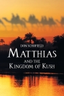 Matthias and the Kingdom of Kush By Don Schofield Cover Image