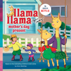 Llama Llama Mother's Day Present By Anna Dewdney Cover Image