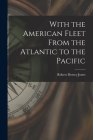 With the American Fleet From the Atlantic to the Pacific Cover Image