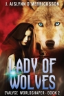 Lady Of Wolves By J. Aislynn D'Merricksson Cover Image